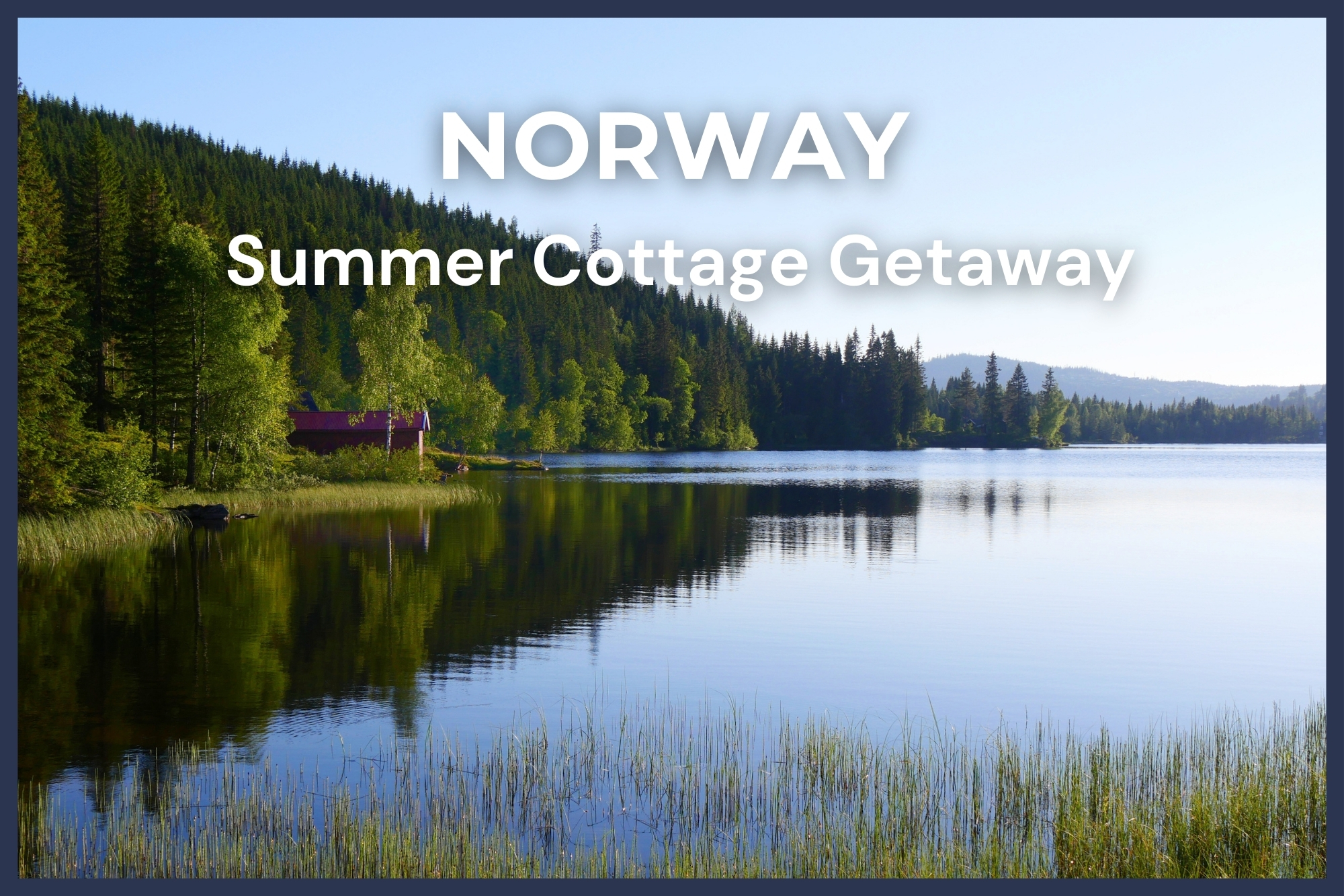 Photo of a lakeside cabin in Norway with the text "Norway - summer cottage getaway".