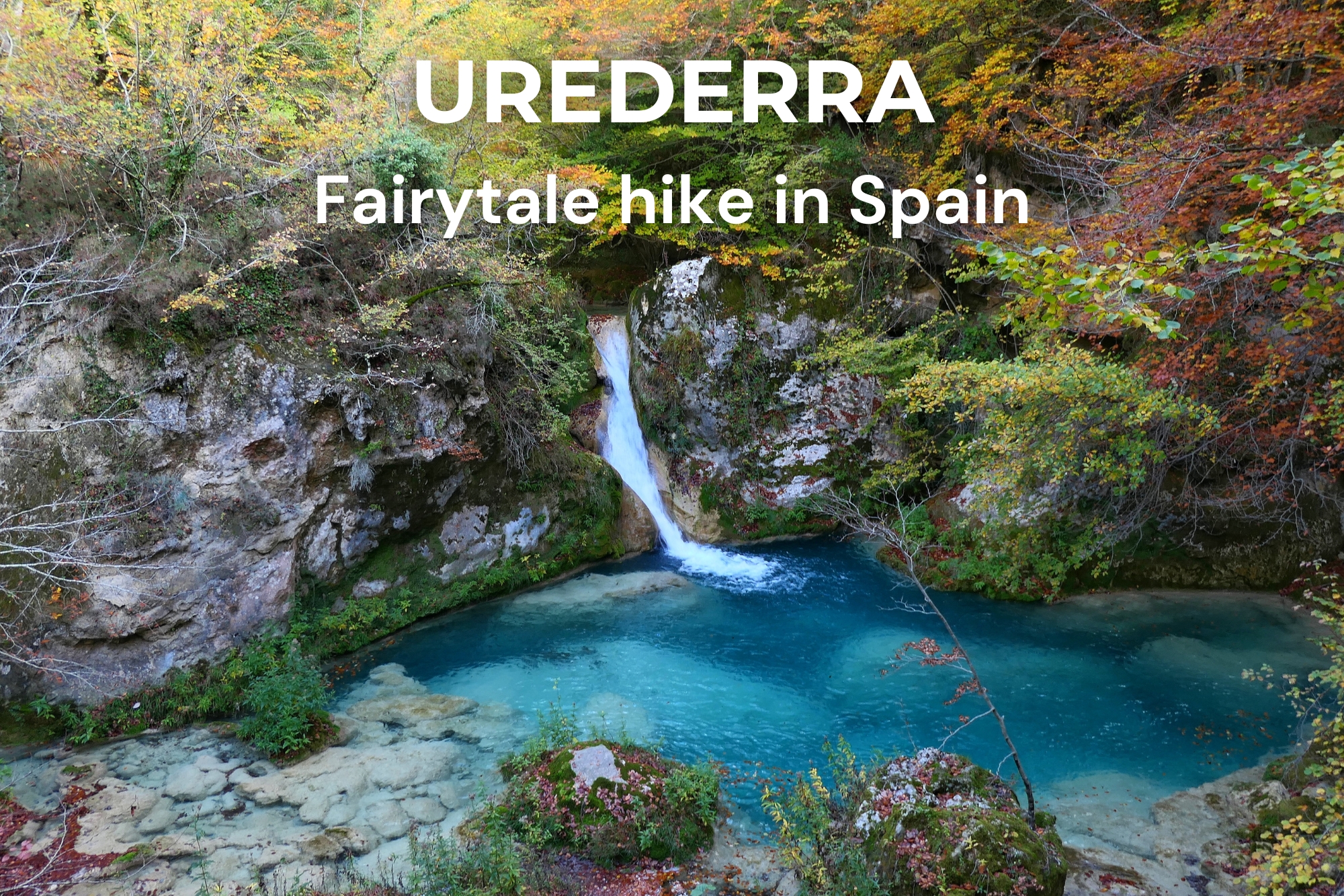 Urederra — A Fairytale Hike in Spain Turquoise waterfall autumn Urederra Navarre Spain